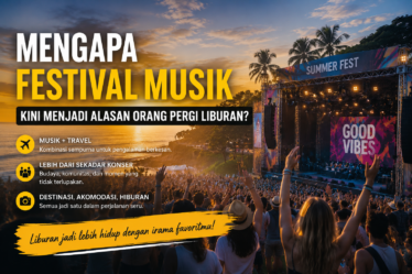 Mengapa Festival Musik Kini Menjadi Alasan Orang Pergi Liburan?